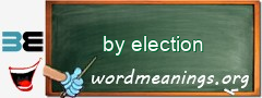 WordMeaning blackboard for by election